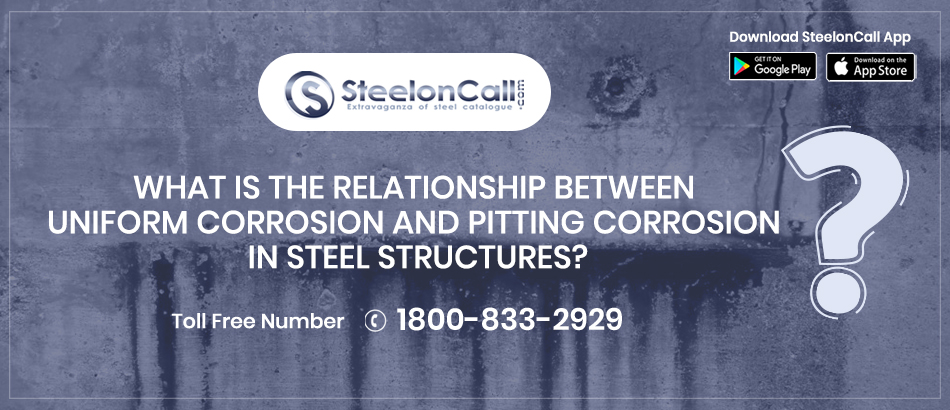 What is the relationship between uniform corrosion and pitting corrosion in steel structures?