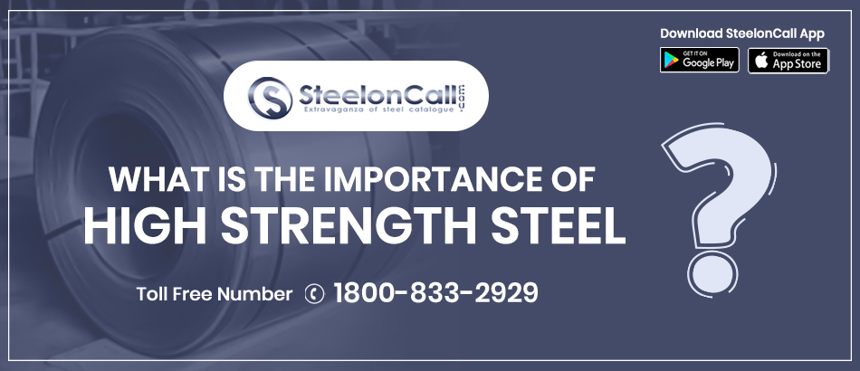 What is the importance of high strength steel?