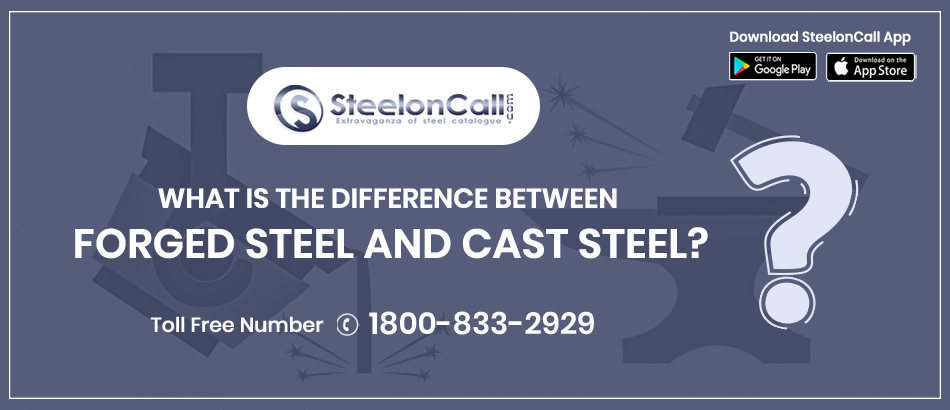 What Is the Difference between forged steel and cast steel?