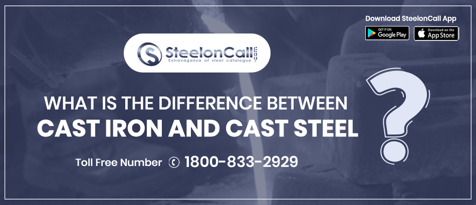 What Is The Difference Between Cast Iron And Cast Steel?