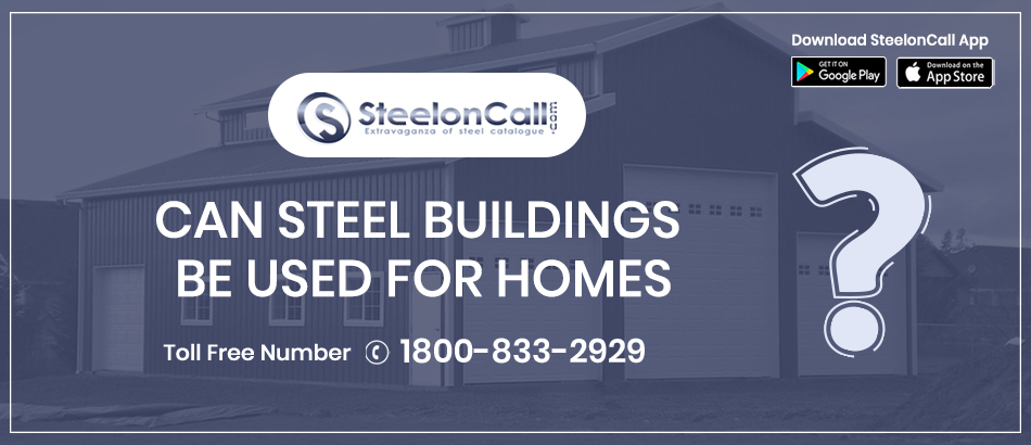 Can Steel Buildings Be Used For Homes?