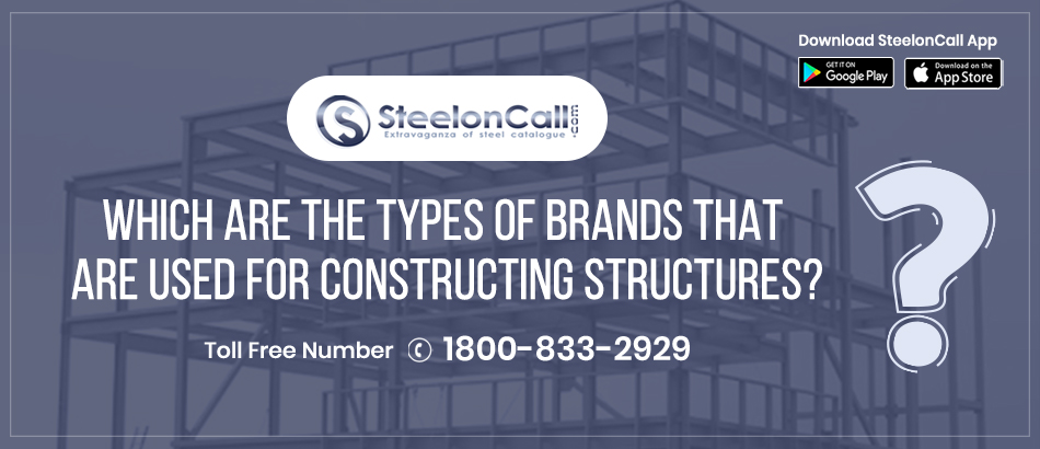 Which are the types of brands that are used for Constructing Structures?