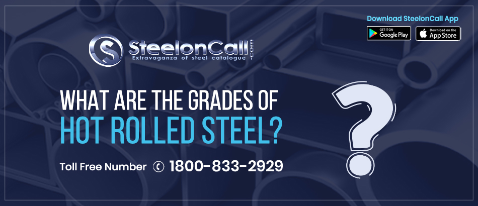 What are the grades of Hot rolled steel?