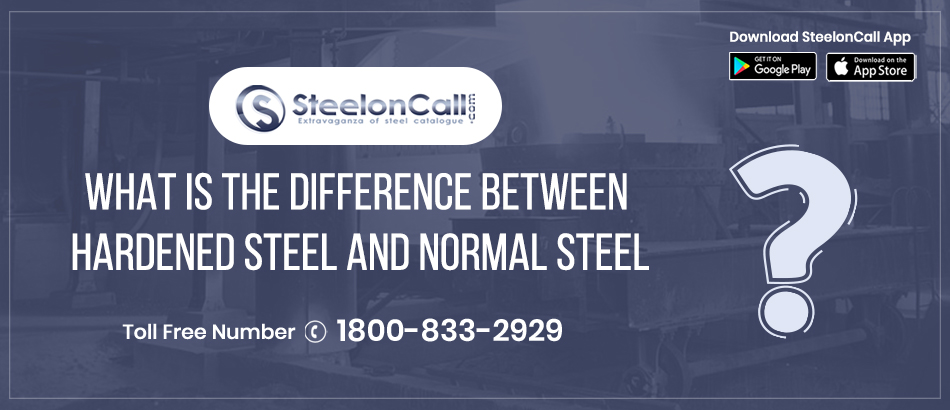 What is the difference between hardened steel and normal steel?