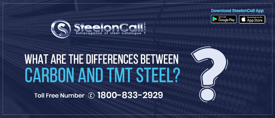 What are the differences between Carbon Steel and TMT bar steel?