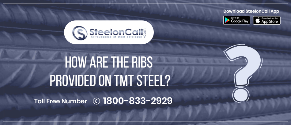 How are the ribs provided on TMT steel?