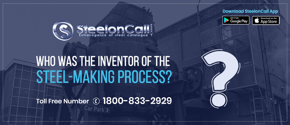 Who was the inventor of the steel-making process?