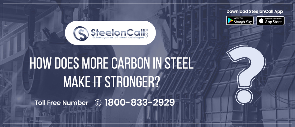 How does more carbon in steel make it stronger?