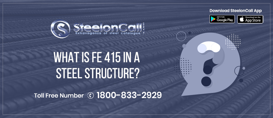 What is Fe 415 in a steel structure?