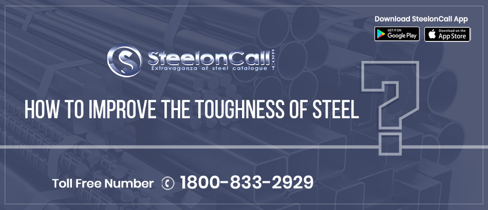 How To Improve The Toughness Of Steel?