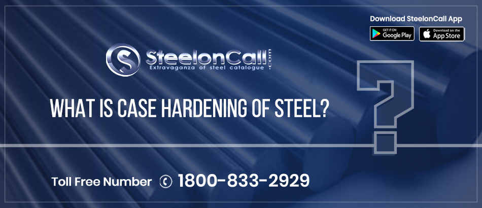 What Is Case Hardening of Steel?