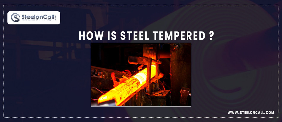 How is steel tempered? Briefly Explain.
