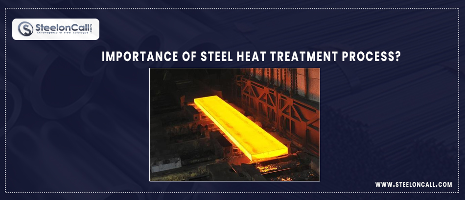 Importance of steel heat treatment process?