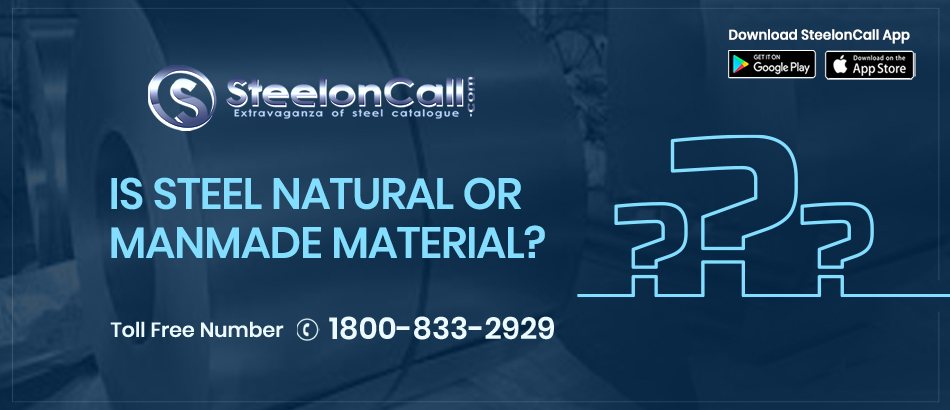 Is steel natural or manmade material?