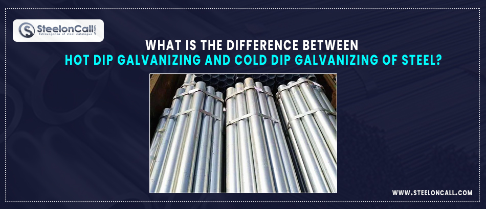 Difference between hot dip galvanizing and cold dip galvanizing of steel 