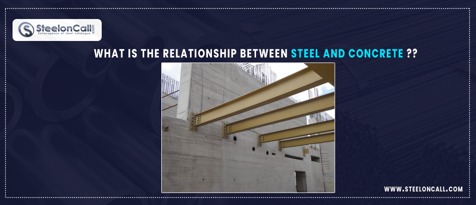 What is the relationship between Steel and concrete?