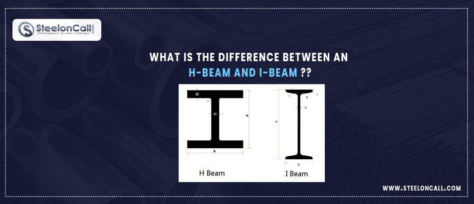 What is the difference between an H-beam and I-beam? 