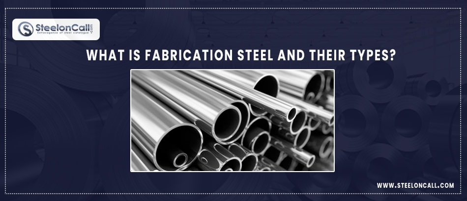 What is Fabrication steel and their types
