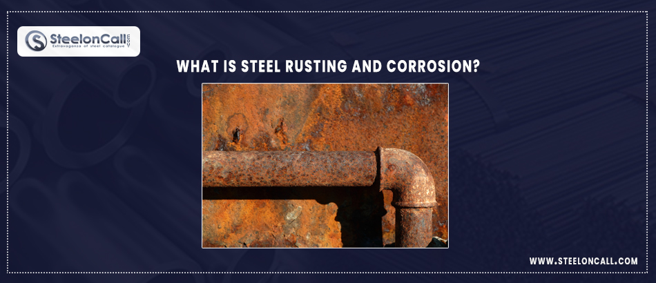 What is steel rusting and corrosion