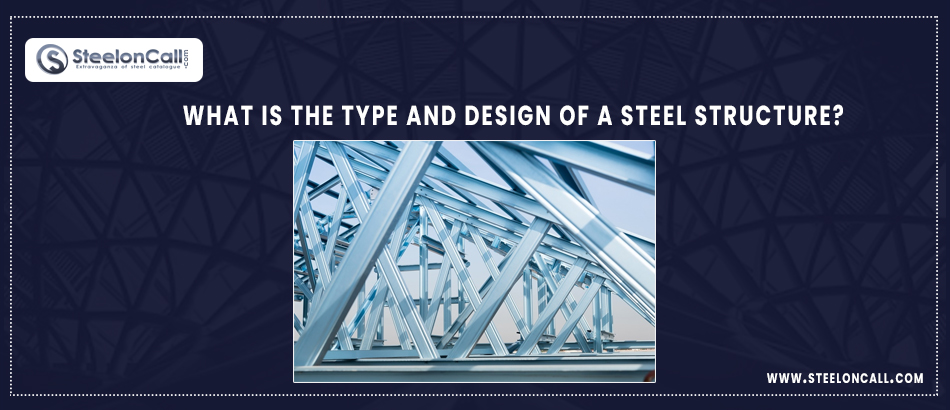 What is the type and design of a steel structure 