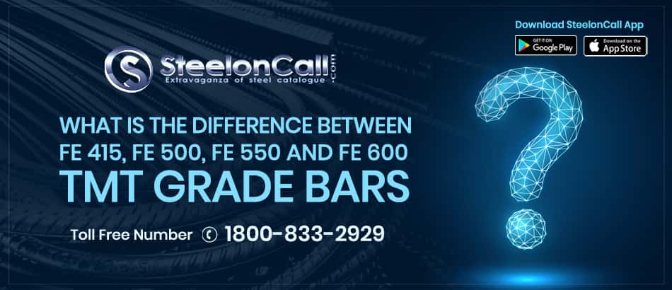 What is the Difference between Fe 415, Fe 500, Fe 550 and Fe 600 TMT grade bars?