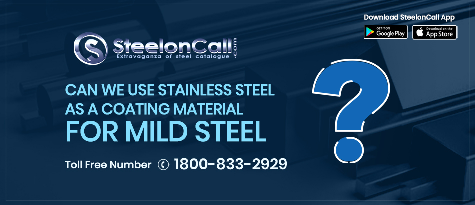 Can we use stainless steel as a coating material for mild steel?