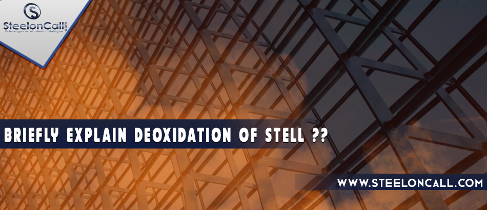 Briefly Explain Deoxidation of steel