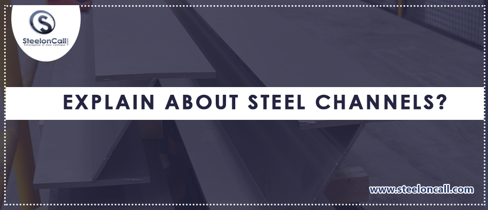 Explain About Steel Channels?