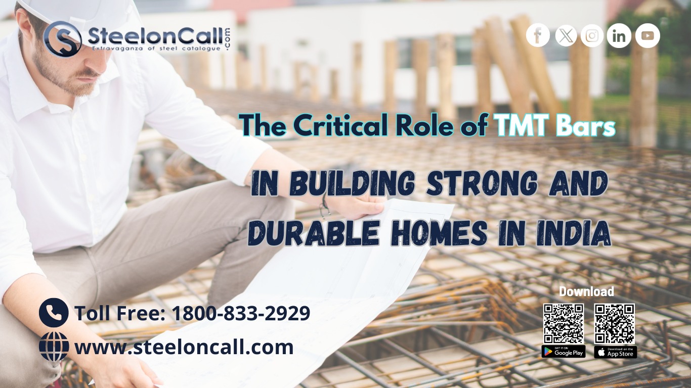 The Critical Role of TMT Bars in Building Strong and Durable Homes in India