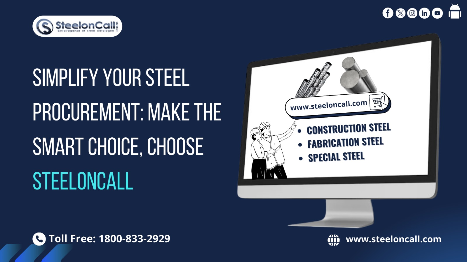 Simplify Your Steel Procurement: Make the Smart Choice, Choose Steeloncall.