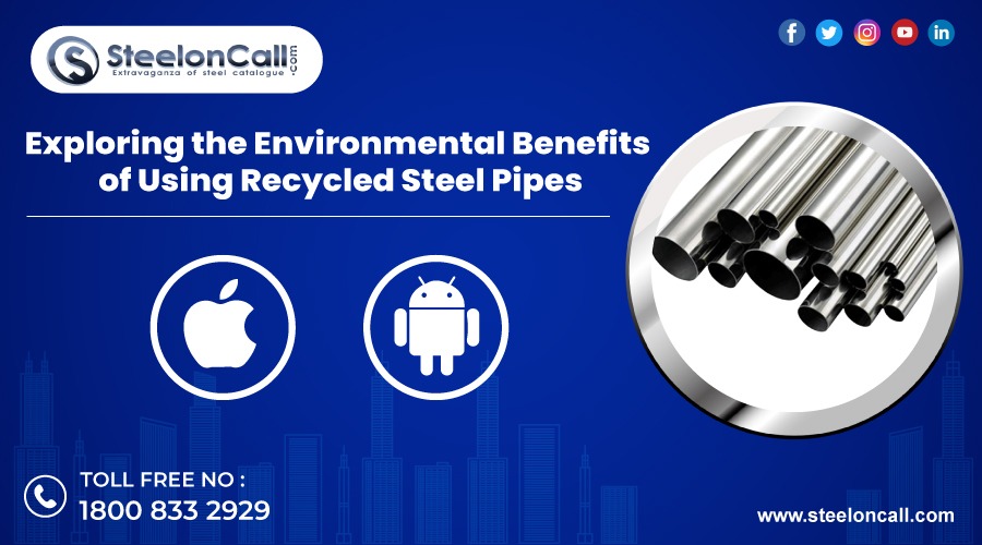 Exploring the Environmental Benefits of Using Recycled Steel Pipes