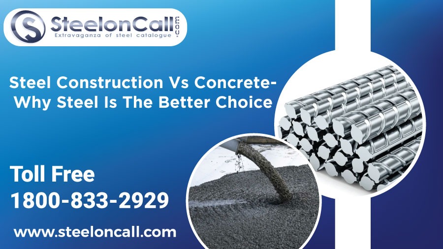 Steel vs Concrete Construction: Why Steel Wins in Durability & Efficiency