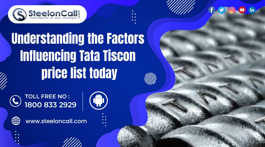 Understanding the Factors Influencing Tata Tiscon price list today