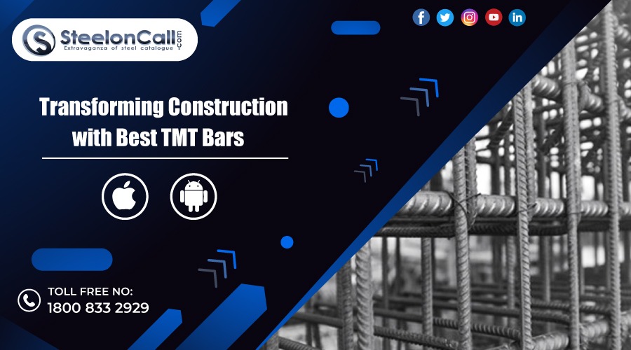 Transforming Construction with Best TMT Bars : SteelonCall, Your Online Steel Selling Platform