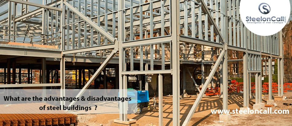 What Are The Advantages & Disadvantages Of Steel Structures?
