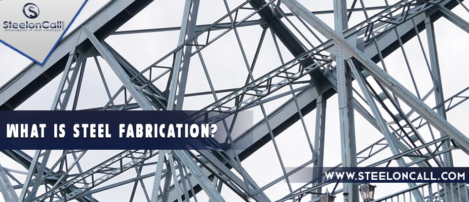 What is Steel fabrication?