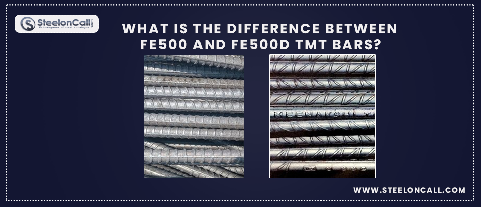 Difference between Fe500 and Fe500D TMT bars